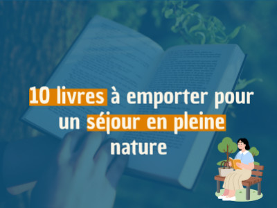 10 livres à emporter pour un séjour en pleine nature 