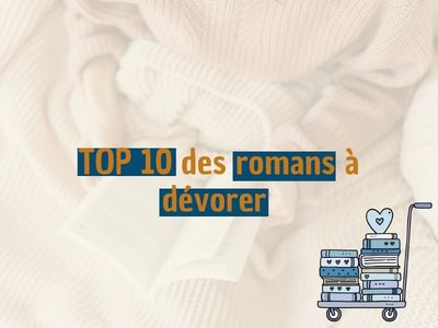Top 10 des romans à dévorer