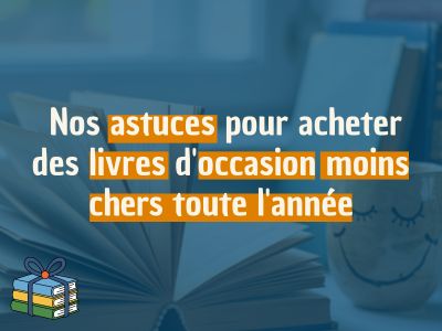  Nos astuces pour acheter des livres d'occasion moins chers toute l'année
