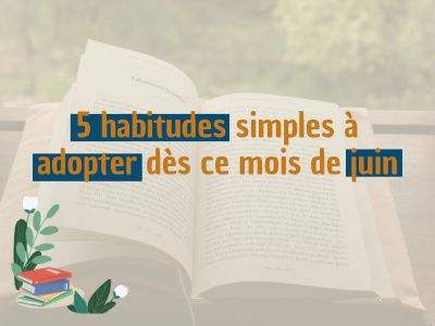 5 habitudes simples à adopter dès ce mois de juin