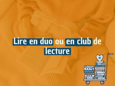 Lire en duo ou en club de lecture