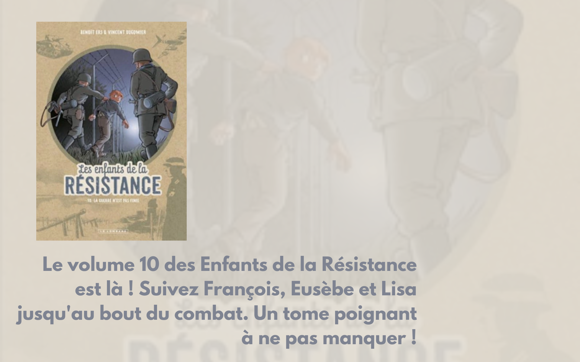 Les enfants de la Résistance. Vol. 10. La guerre n'est pas finie