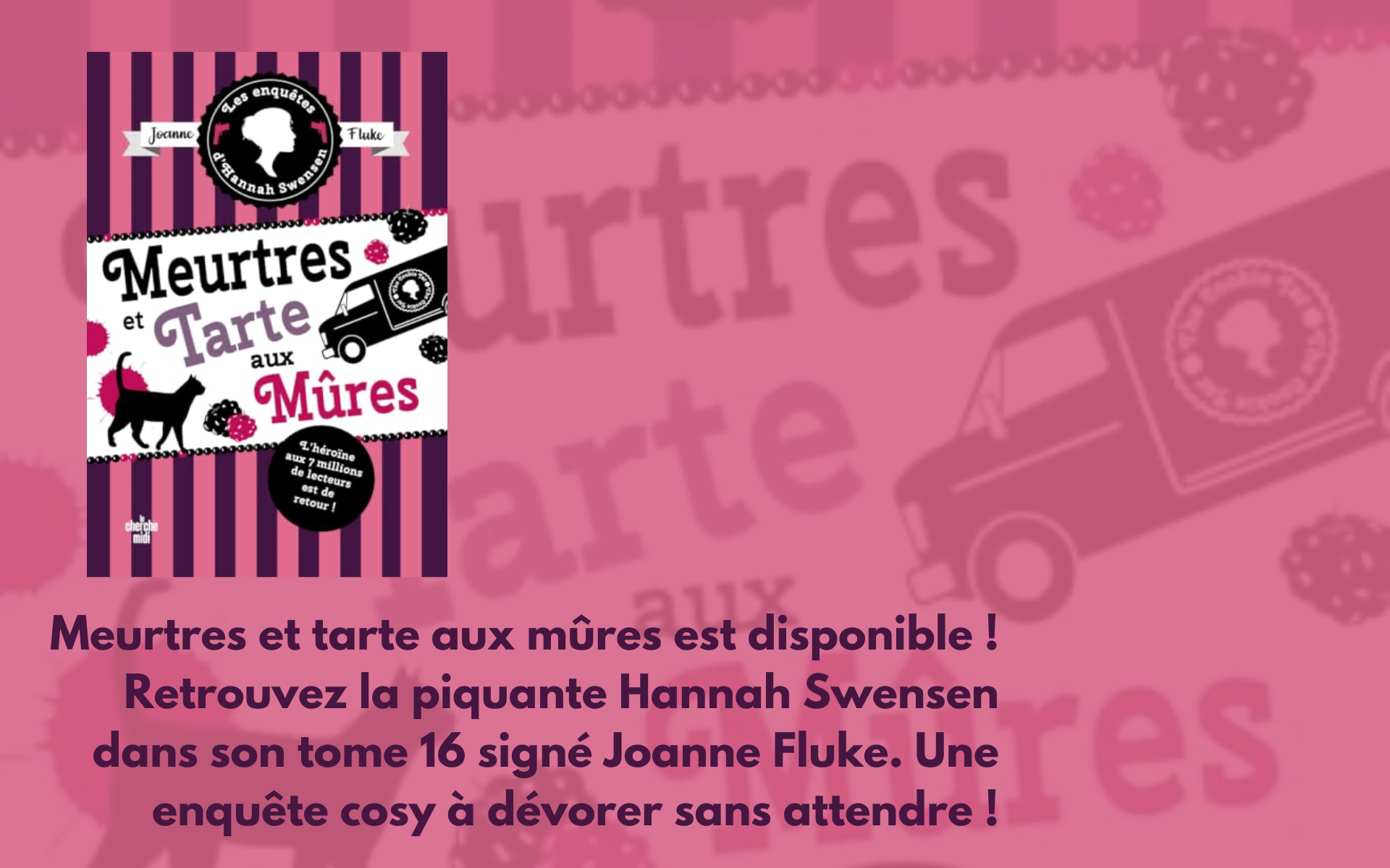 Les enquêtes d'Hannah Swensen. Vol. 16. Meurtres et tarte aux mûres