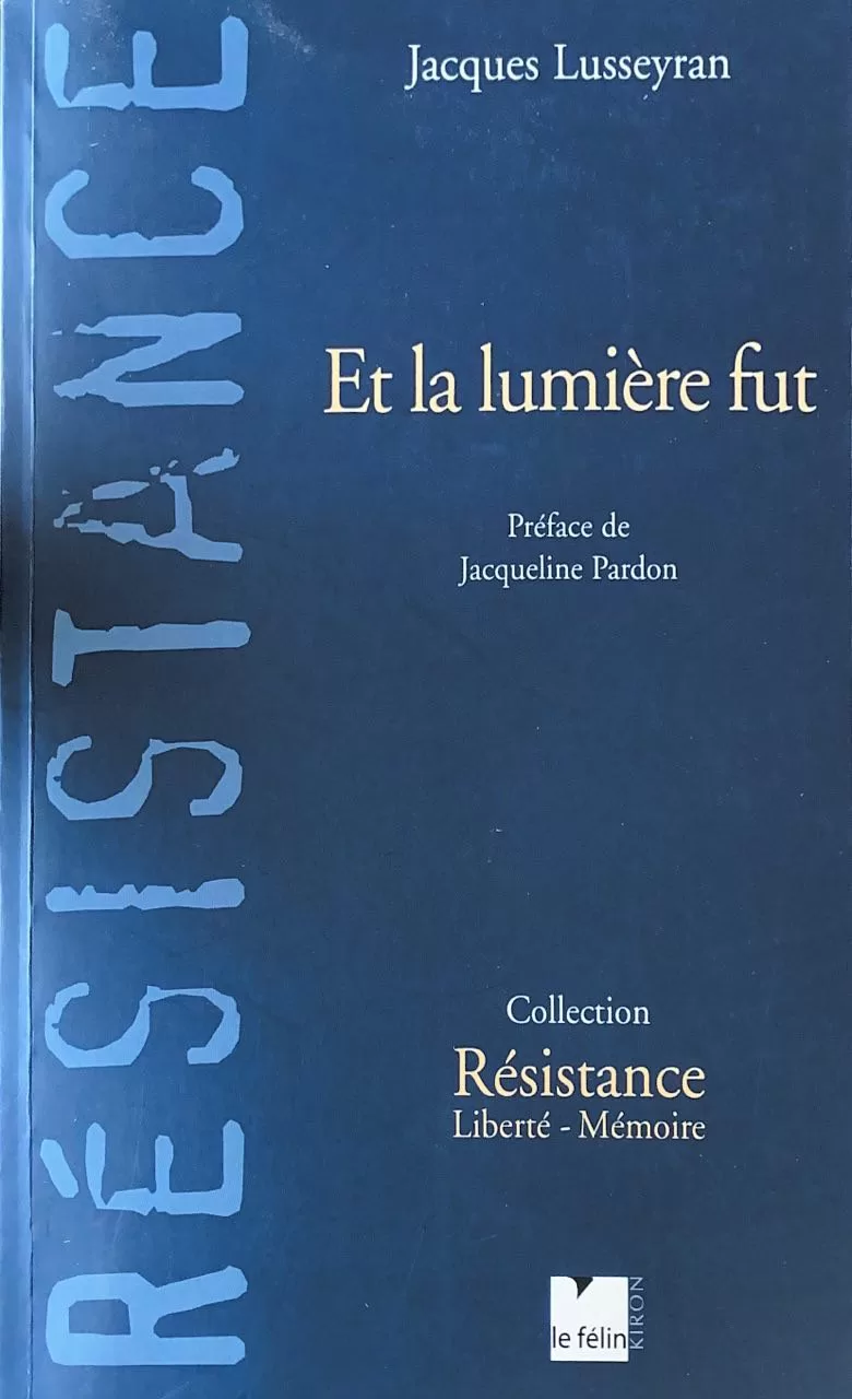Et la lumière fut - Jacques Lusseyran