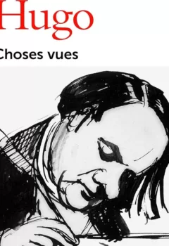 Choses vues - Souvenirs, journaux, cahiers - Victor Hugo