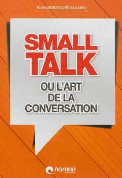 Small talk ou l'art de la conversation - Jean-Christophe Saladin
