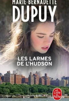 L'Orpheline de Manhattan Tome 3 : Les larmes de l'Hudson - Marie-Bernadette Dupuy