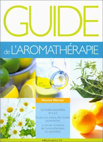 Guide de l'aromathérapie - Monika Werner