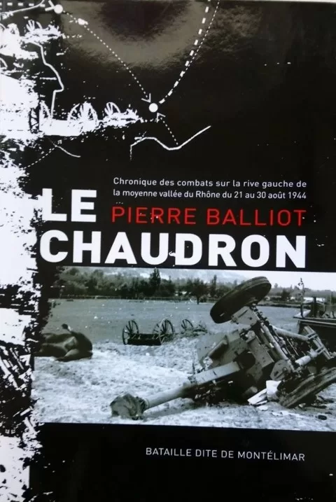 Le chaudron bataille dite de Montélimar août 1944 - Pierre Balliot