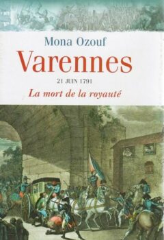 Varennes : 21 juin 1791 - Mona Ozouf