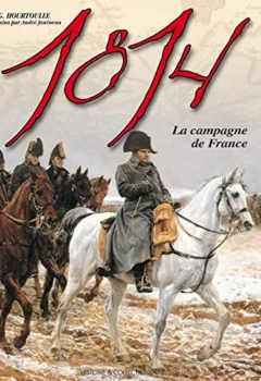 1814, la campagne de France - Hourtoulle, Jouineau