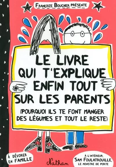 Le livre qui t'explique enfin tout sur les parents - Françoize Boucher