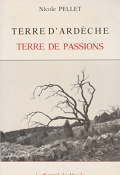 Terre d'Ardèche, terre de passions - Nicole Pellet