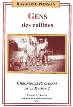 Gens des collines - Chroniques paysannes de la Drôme Tome 2 - Raymond Ponson