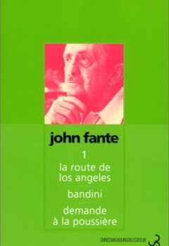 Œuvres, tome 1 : La Route de Los Angeles bandini demande à la poussière- John Fante