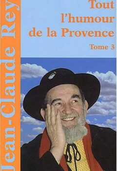 Tout l'humour de la Provence Tome 3 - Jean-Claude Rey