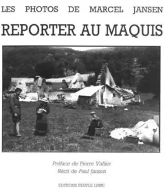 Reporter au Maquis - Marcel et Paul Jansen