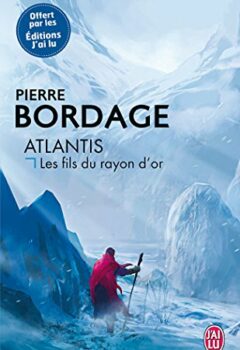 Atlantis : Les Fils Du Rayon D'Or - Bordage Pierre