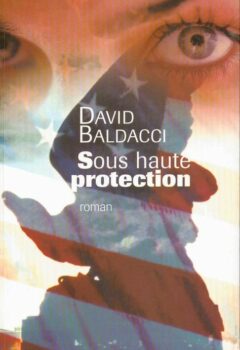 Sous haute protection - David Baldacci