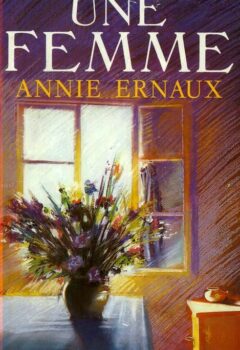 Une Femme - Annie Ernaux
