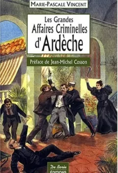 Ardèche : Les Grandes Affaires Criminelles - Vincent, Cosson