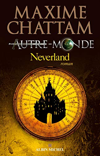 Autre-monde, tome 6 : Neverland - Maxime Chattam