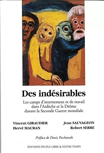 Des Indesirables : les camps d'internements et de travail dans l'Ardèche et la Drôme- Vincent Giraudier