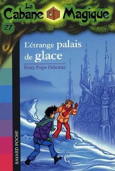 La cabane magique, Tome 27 - Étrange palais de glace - Mary Pope Osborne