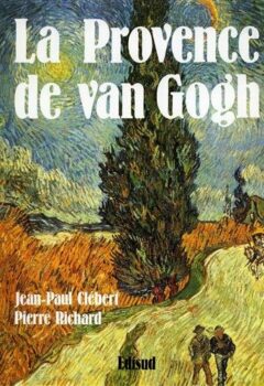 La Provence de Van Gogh - Jean-Paul Clébert, Pierre Richard
