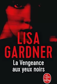 La vengeance aux yeux noirs - Lisa Gardner