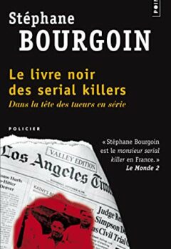 Le Livre Noir Des Serial Killers - Stephane Bourgoin