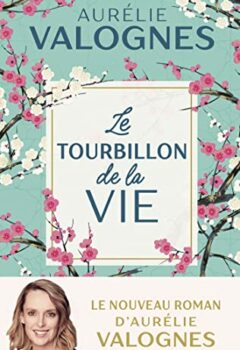 Le Tourbillon de la vie - Aurélie Valognes