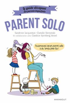 Le guide des parents imparfaits - Parent solo - Jacquemin
