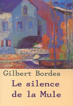 Le silence de la Mule - Gilbert Bordes