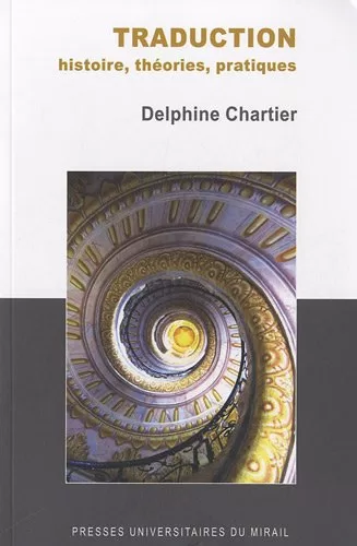 Traduction ; Histoire Théories Pratiques - Delphine Chartier