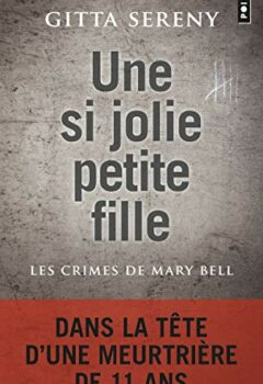 Une si jolie petite fille - Les Crimes de Mary Bell - Gitta Sereny