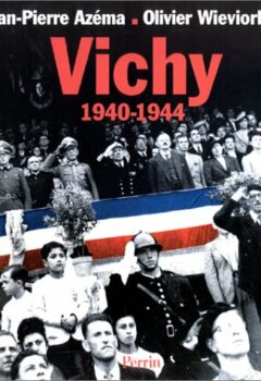 Vichy, 1940-1944 - Wieviorka, Azéma