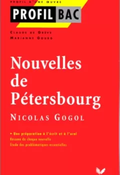 Profil d'une oeuvre : Nouvelles de Pétersbourg, Nicolas Gogol - C.Grève, M.Gourg