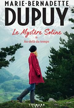 Le mystère Soline Tome 1 : Au-Delà du temps - Marie-Bernadette Dupuy