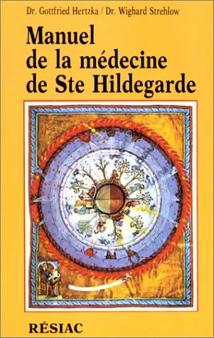 Manuel de la médecine de sainte Hildegarde - Gottfried Hertzka, Wighard Strehlow