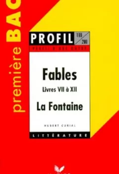Profil d'une oeuvre : Fables, livres VII à XII, La Fontaine - G.Decote