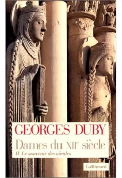 Dames du XIIe siècle Tome 2 : Le souvenir des aïeules - Georges Duby