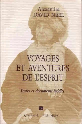Voyages et aventures de l'esprit - Alexandra David-Néel