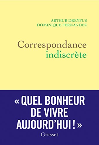 Correspondance indiscrète - Dominique Fernandez, Arthur Dreyfus