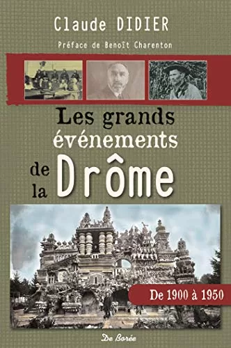 Les grands événements de la Drôme - Claude Didier