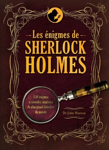 Les énigmes de Sherlock Holmes - J. Watson