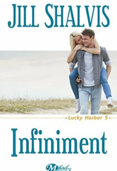 Lucky Harbor, Tome 5 - Infiniment - Jill Shalvis