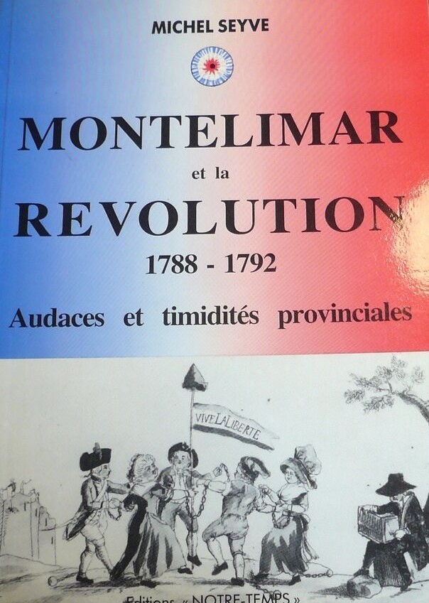Montélimar et la révolution - 1789-1792 - Michel Seyve