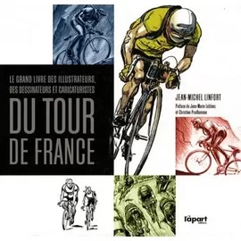 Le grand livre des illustrateurs, dessinateurs et caricaturistes du Tour de France - Jean-Michel Linfort