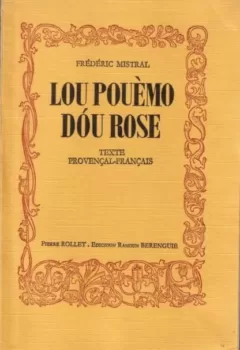 Le poème du Rhône :Lou pouèmo dou Rose texte provençal-français Le Poème Du Rhône :Lou Pouèmo Dou Rose Texte Provençal-Français